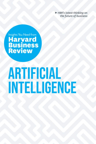Artificial Intelligence: The Insights You Need from Harvard Business