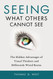 Seeing What Others Cannot See