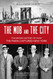 The Mob and the City: The Hidden History of How the Mafia Captured
