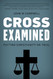 Cross Examined: Putting Christianity on Trial