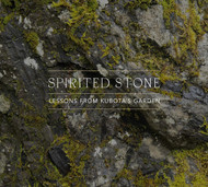 Spirited Stone: Lessons from Kubota's Garden
