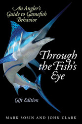 Through the Fish's Eye: An Angler?s Guide to Gamefish Behavior Gift