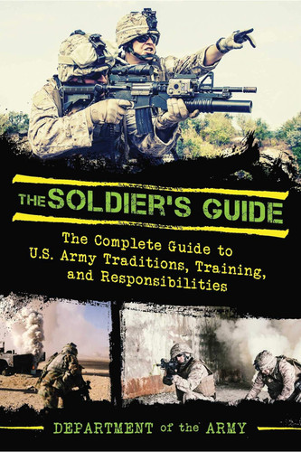 The Soldier's Guide: The Complete Guide to US Army Traditions