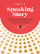 Speaking Story: Using the Magic of Storytelling to Make Your Mark