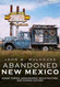 Abandoned New Mexico: Ghost Towns Endangered Architecture and Hidden