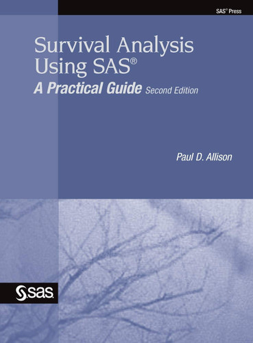 Survival Analysis Using SAS: A Practical Guide