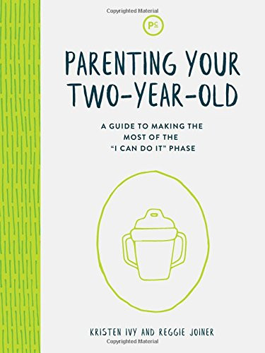 Parenting Your Two-Year-Old: A Guide to Making the Most of the "I Can
