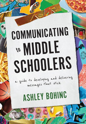 Communicating to Middle Schoolers: A Guide to Developing and