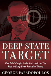Deep State Target: How I Got Caught in the Crosshairs of the Plot to