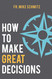 How to Make Great Decisions