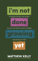 I'm Not Done Growing Yet