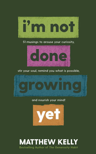 I'm Not Done Growing Yet