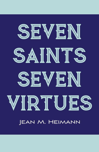 Seven Saints for Seven Virtues (New Edition)