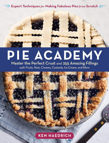 Pie Academy: Master the Perfect Crust and 255 Amazing Fillings with