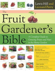The Fruit Gardener's Bible: A Complete Guide to Growing Fruits and