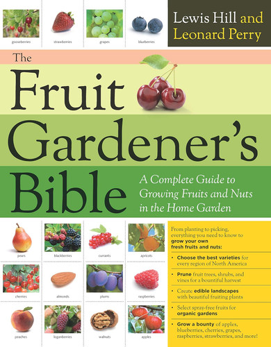 The Fruit Gardener's Bible: A Complete Guide to Growing Fruits and