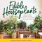 Edible Houseplants: Grow Your Own Citrus Coffee Vanilla and 43 Other