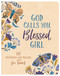 God Calls You Blessed Girl: 180 Devotions and Prayers for Teens