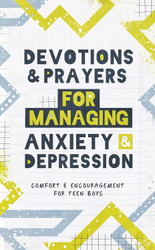 Devotions and Prayers for Managing Anxiety and Depression: Teen Boy: