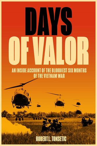 Days of Valor: An Inside Account of the Bloodiest Six Months of the