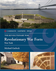 Revolutionary War Forts: New York (Casemate Illustrated Special)