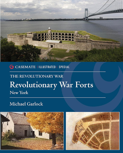 Revolutionary War Forts: New York (Casemate Illustrated Special)