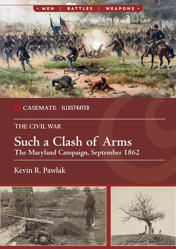 Such a Clash of Arms: The Maryland Campaign September 1862