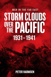 Storm Clouds Over the Pacific 1931-1941 (War in the Far East)