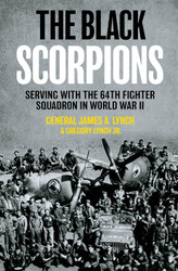 The Black Scorpions: Serving with the 64th Fighter Squadron in World