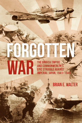 Forgotten War: The British Empire and Commonwealth's Epic Struggle