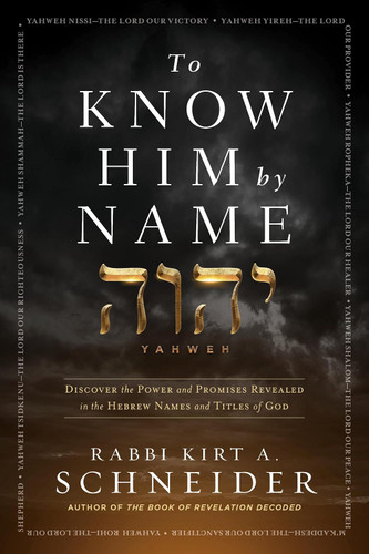 To Know Him by Name: Discover the Power and Promises Revealed in the
