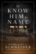 To Know Him by Name: Discover the Power and Promises Revealed in the
