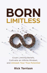Born Limitless: Crush Limiting Beliefs Cultivate an Infinite Mindset