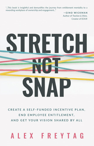 Stretch Not Snap: Create a Self-Funded Incentive Plan End Employee