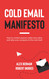 Cold Email Manifesto: How to Contact Anyone Make More Sales and Take