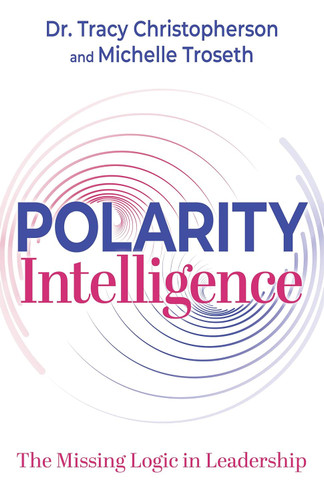 Polarity Intelligence: The Missing Logic in Leadership