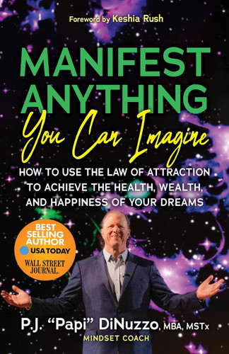 Manifest Anything You Can Imagine: How to Use the Law of Attraction