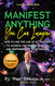 Manifest Anything You Can Imagine: How to Use the Law of Attraction