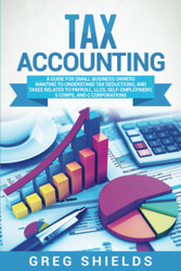 Tax Accounting: A Guide for Small Business Owners Wanting to