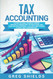 Tax Accounting: A Guide for Small Business Owners Wanting to