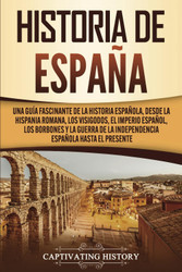 Historia de Espana: Una Guia fascinante de la historia espanola desde
