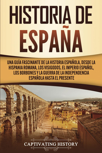 Historia de Espana: Una Guia fascinante de la historia espanola desde