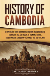 History of Cambodia: A Captivating Guide to Cambodian History