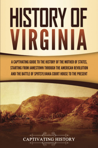 History of Virginia: A Captivating Guide to the History of the Mother