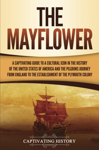 The Mayflower: A Captivating Guide to a Cultural Icon in the History