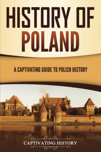 History of Poland: A Captivating Guide to Polish History