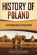 History of Poland: A Captivating Guide to Polish History