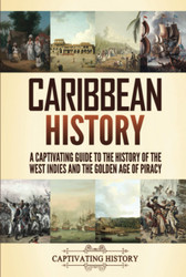 Caribbean History: A Captivating Guide to the History of the West