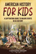 American History for Kids: A Captivating Guide to Major Events in US