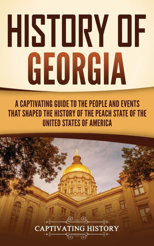 History of Georgia: A Captivating Guide to the People and Events That
